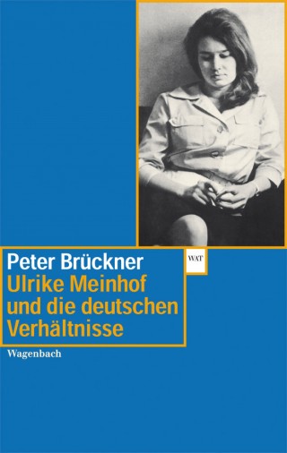 Ulrike Meinhof und die deutschen Verhältnisse